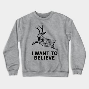 I Want To Believe (In Jackalopes) Crewneck Sweatshirt